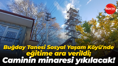 Buğday Tanesi Sosyal Yaşam Köyü'nde eğitime ara verildi; Caminin minaresi yıkılacak!