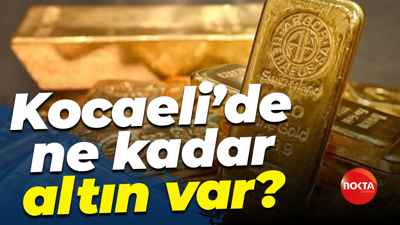 Kocaeli’de ne kadar altın var?
