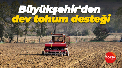 Büyükşehir'den dev tohum desteği