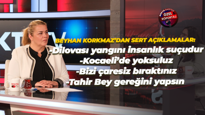 Beyhan Korkmaz: Dilovası yangını insanlık suçudur