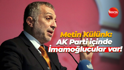 Metin Külünk: AK Parti içinde İmamoğlucular var!