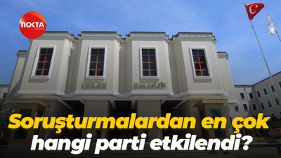 Soruşturmalardan en çok hangi parti etkilendi?