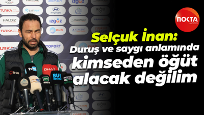 Selçuk İnan: Duruş ve saygı anlamında kimseden öğüt alacak değilim