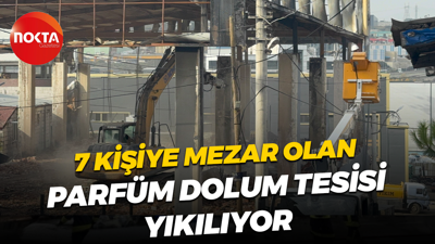 7 kişiye mezar olan parfüm dolum tesisi yıkılıyor