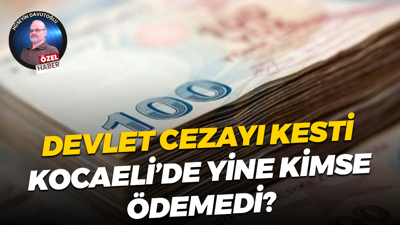 Devlet cezayı kesti, Kocaeli’de yine kimse ödemedi?