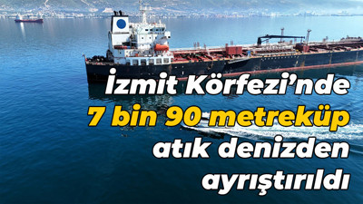 İzmit Körfezi’nde 7 bin 90 metreküp atık denizden ayrıştırıldı
