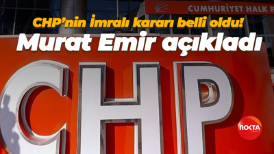 CHP’nin İmralı kararı belli oldu! Murat Emir açıkladı