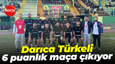 Darıca Türkeli 6 puanlık maça çıkıyor