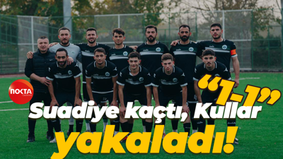 Suadiye kaçtı, Kullar yakaladı! “1-1”