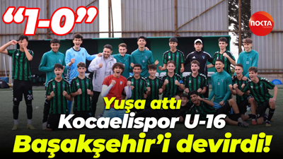 Kocaelispor U-16, Başakşehir’i devirdi! “1-0”
