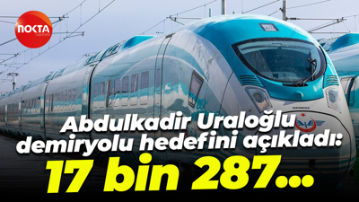 Abdulkadir Uraloğlu demiryolu hedefini açıkladı: 17 bin 287...