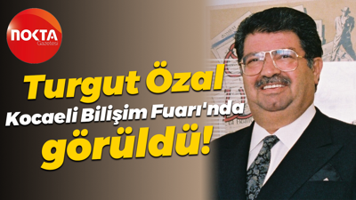 Turgut Özal, Kocaeli Bilişim Fuarı'nda görüldü!