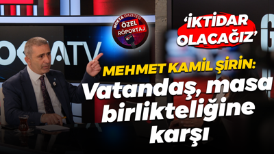 Mehmet Kamil Şirin: İktidar olacağız