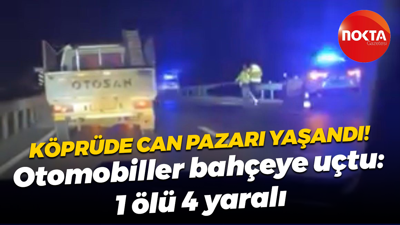 Köprü üstünde can pazarı yaşandı! Otomobiller bahçeye uçtu: 1 ölü 4 yaralı