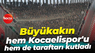 Tahir Büyükakın, hem Kocaelispor'u hem de taraftarı kutladı