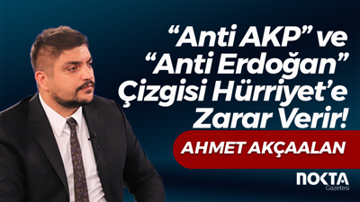 “Anti AKP” ve “Anti Erdoğan” Çizgisi Hürriyet’e Zarar Verir!