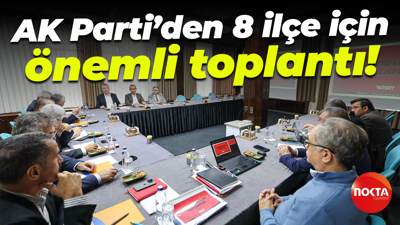 AK Parti’den 8 ilçe için önemli toplantı!