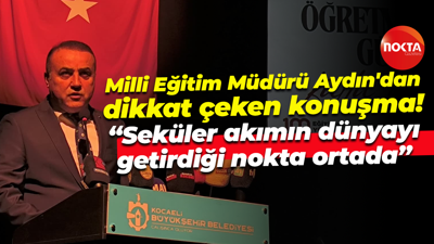Milli Eğitim Müdürü Aydın'dan dikkat çeken konuşma! “Seküler akımın dünyayı getirdiği nokta ortada”