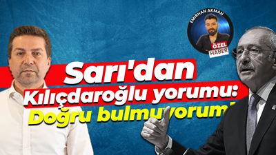 Bülent Sarı’dan Kemal Kılıçdaroğlu değerlendirmesi: Doğru bulmuyorum!