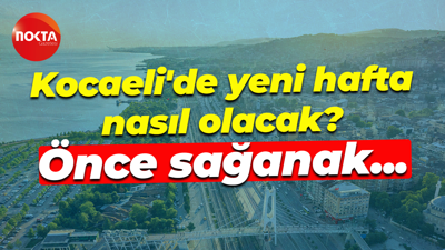 Kocaeli'de yeni hafta nasıl olacak? Önce sağanak...