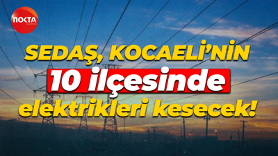 Kocaeli'nin 10 ilçesinde elektrikler kesilecek!