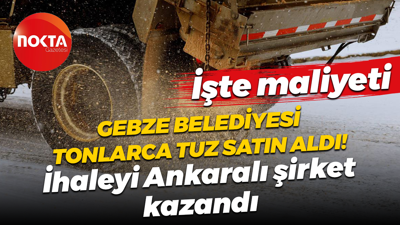 Gebze Belediyesi tonlarca tuzu Ankaralı şirketten aldı! İşte maliyet