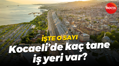 İşte o sayı; Kocaeli’de kaç tane iş yeri var?