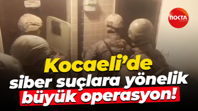 Kocaeli’de siber suçlara yönelik büyük operasyon!