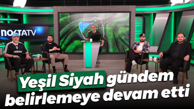 Yeşil Siyah gündem belirlemeye devam etti