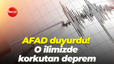 AFAD duyurdu! O ilimizde korkutan deprem