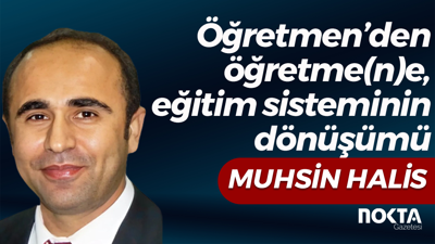 Öğretmen’den öğretme(n)e, eğitim sisteminin dönüşümü