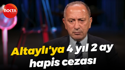 Fatih Altaylı'ya 4 yıl 2 ay hapis cezası