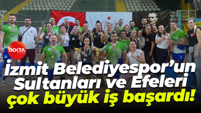 İzmit Belediyespor’un Sultanları ve Efeleri çok büyük iş başardı!
