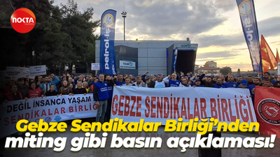Gebze Sendikalar Birliği’nden miting gibi basın açıklaması!