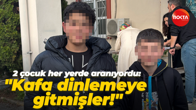 2 çocuk her yerde aranıyordu: "Kafa dinlemeye gitmişler!"