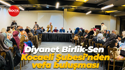 Diyanet Birlik-Sen Kocaeli Şubesi’nden vefa buluşması