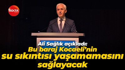 Ali Sağlık açıkladı: Bu baraj Kocaeli’nin su sıkıntısı yaşamamasını sağlayacak