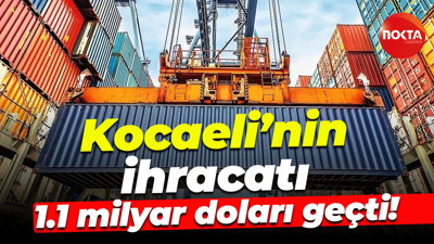 Kocaeli’nin ihracatı 1.1 milyar doları geçti!