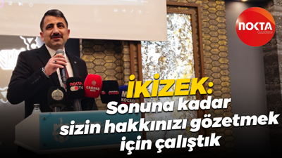 Şenol İkizek: Sonuna kadar sizin hakkınızı gözetmek için çalıştık