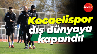 Kocaelispor dış dünyaya kapandı!