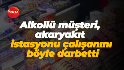 Alkollü müşteri, akaryakıt istasyonu çalışanını böyle darbetti
