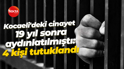 Kocaeli'deki cinayet 19 yıl sonra aydınlatılmıştı: 4 kişi tutuklandı