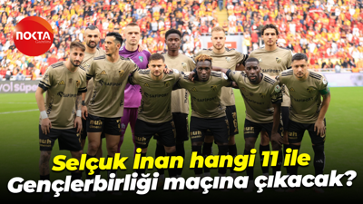Selçuk İnan hangi 11 ile Gençlerbirliği maçına çıkacak?