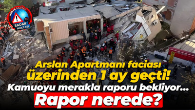Arslan Apartmanı faciası üzerinden 1 ay geçti! Kamuoyu merakla raporu bekliyor… Rapor nerede?