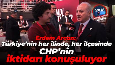 Erdem Arcan: Türkiye’nin her ilinde, her ilçesinde CHP’nin iktidarı konuşuluyor