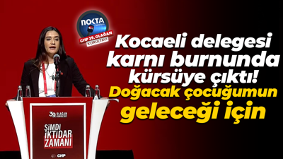 Kocaeli delegesi karnı burnunda kürsüye çıktı! Doğacak çocuğumun geleceği için
