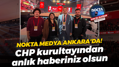 CHP kurultayından anlık haberiniz olsun... Nokta Medya Ankara'da!