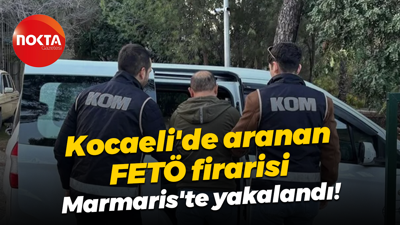 Kocaeli'de aranan FETÖ firarisi Marmaris'te yakalandı!