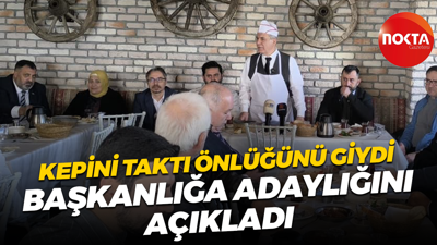 Kepini taktı önlüğünü giydi başkanlığa adaylığını açıkladı