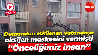 Dumandan etkilenen vatandaşa oksijen maskesini vermişti... "Önceliğimiz insan"